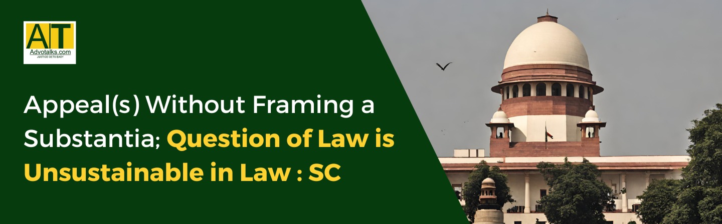 Disposal Of The Second Appeal(s) Without Framing A Substantial Question Of Law Is Unsustainable In L